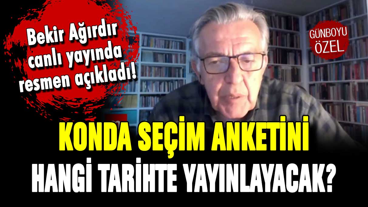 KONDA seçim anketinin ne zaman yayınlanacağı belli oldu! Bekir Ağırdır tarih vererek açıkladı