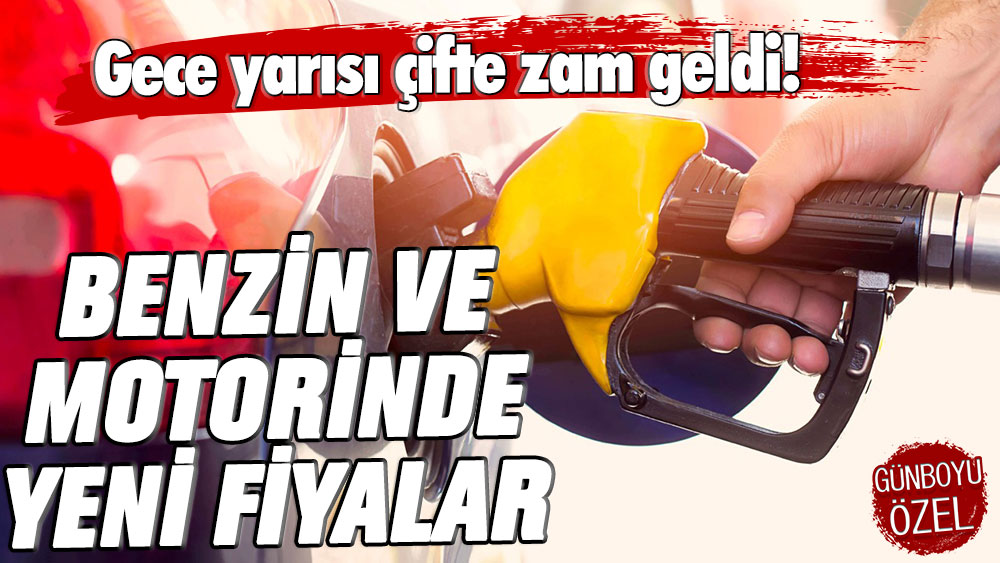 Benzin ve motorine gece yarısı büyük zam: İşte pompada yeni fiyatlar