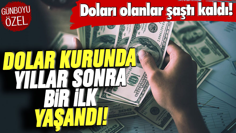 Doları olanlar şaştı kaldı: Dolar kurunda yıllar sonra bir ilk yaşandı