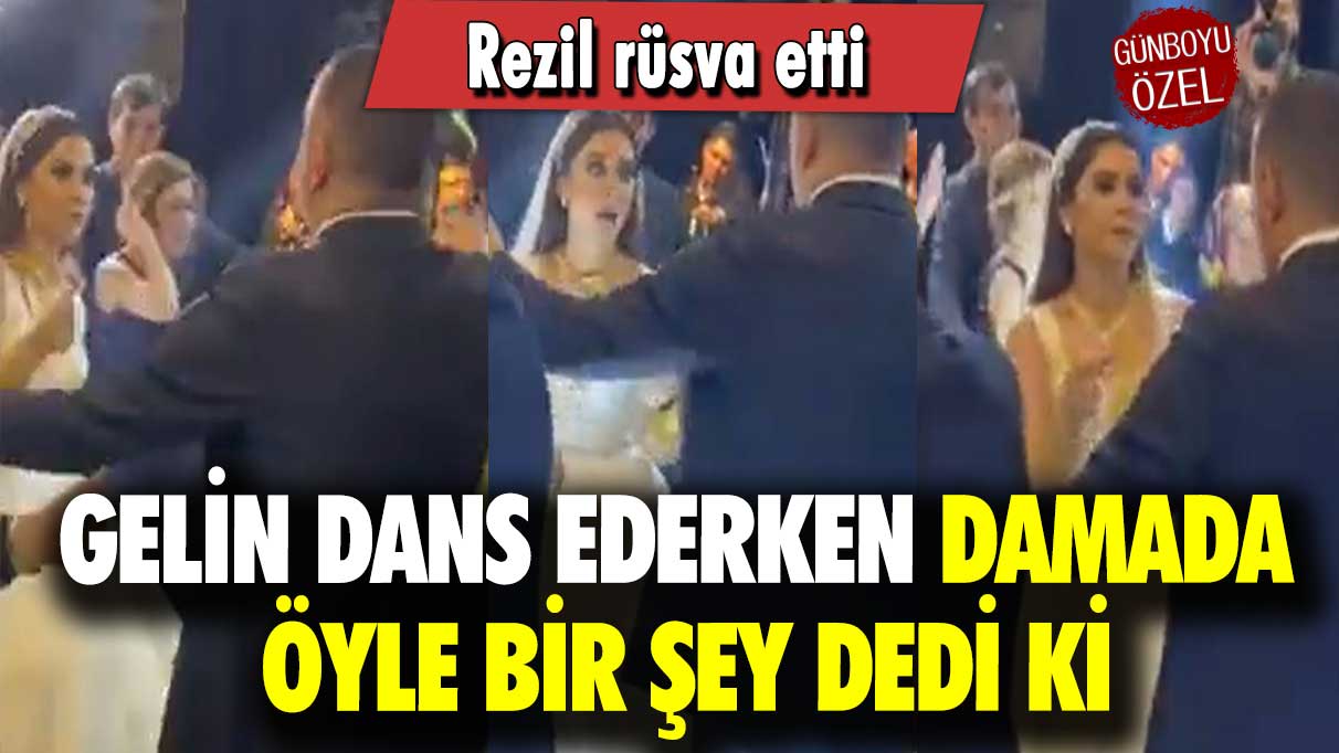 Gelin damada dans ederken öyle bir şey dedi ki: Rezil rüsva etti