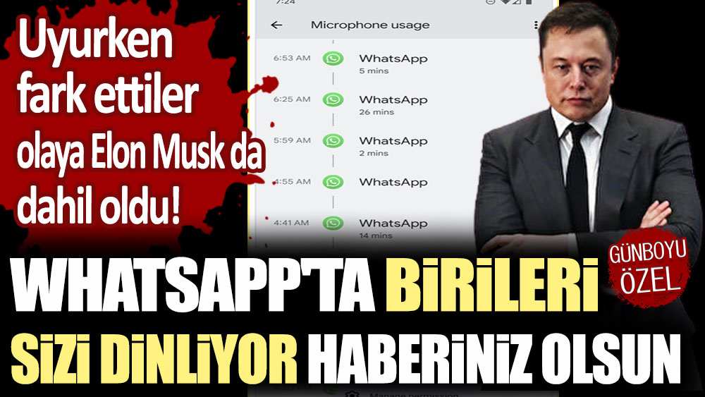 Uyurken fark ettiler, olaya Elon Musk da dahil oldu: WhatsApp'ta birileri sizi dinliyor haberiniz olsun!