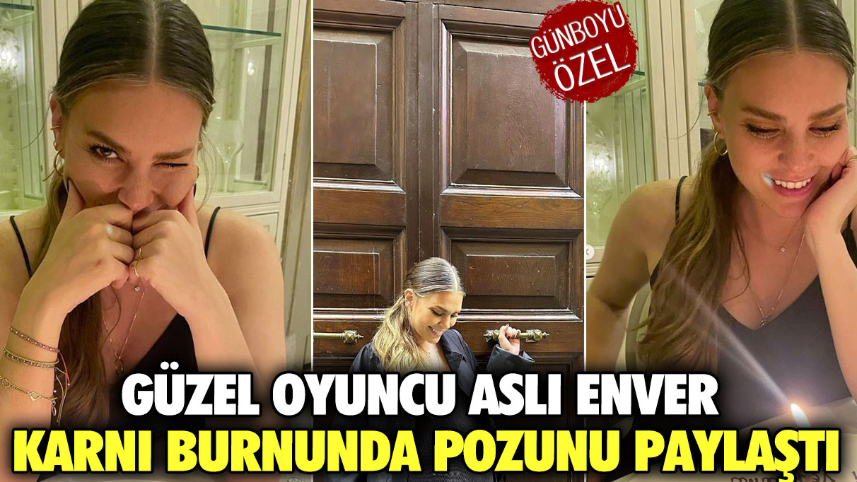 Güzel oyuncu Aslı Enver karnı burnunda pozunu paylaştı