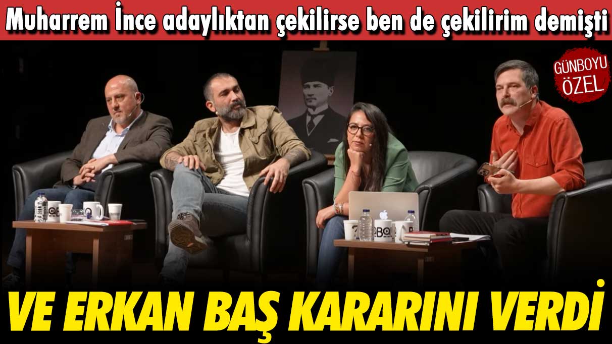 Muharrem İnce adaylıktan çekilirse ben de çekilirim demişti: Erkan Baş kararını verdi