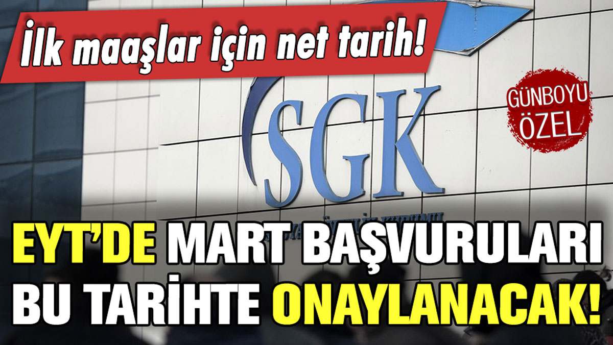 Mart ayında emeklilik başvurusu yapan EYT'liler için sıcak gelişme! Onay tarihleri belli oldu