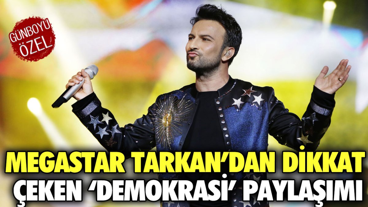 Megastar Tarkan’dan  dikkat çeken ‘Demokrasi’ paylaşımı