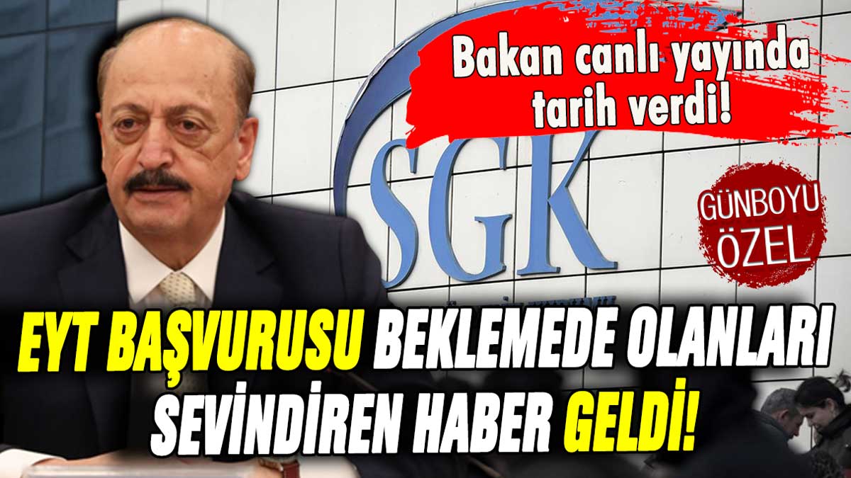 EYT başvurusu beklemede olanları sevindiren haber: Bakan Bilgin resmen tarih verdi