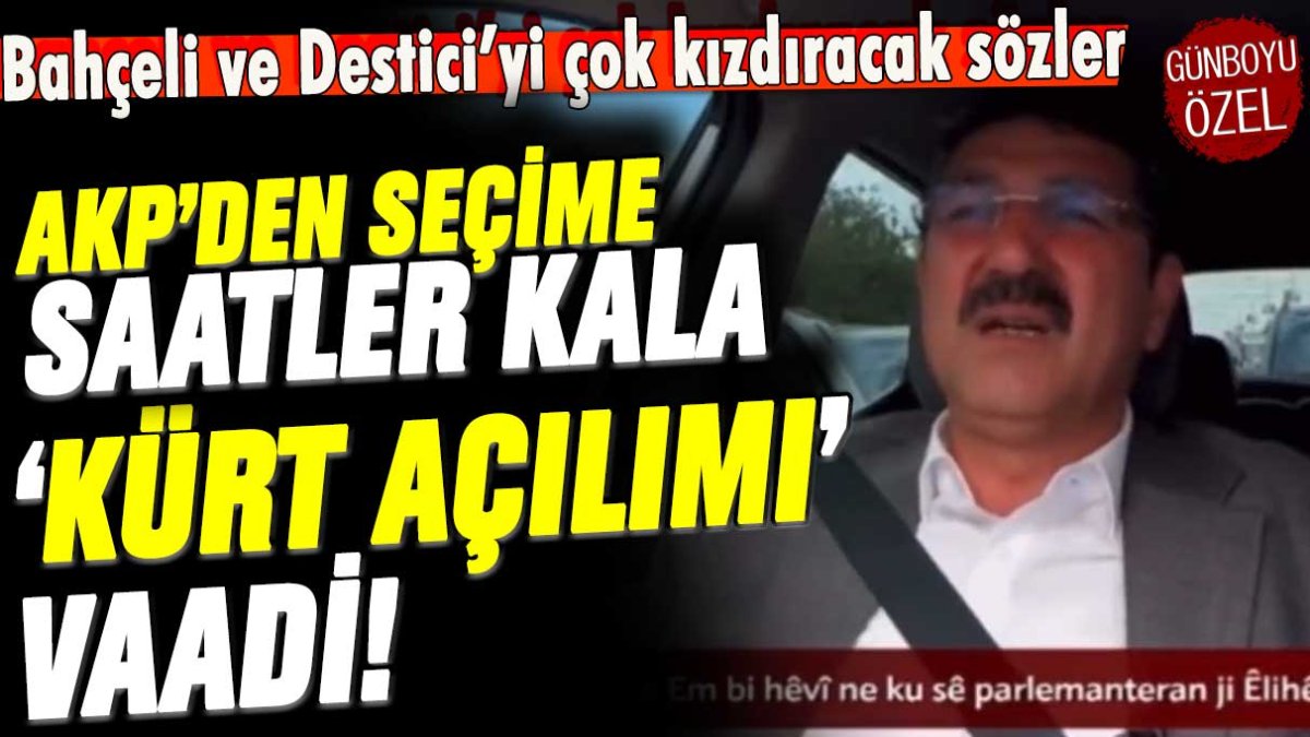 AKP'den seçime saatler kala 'Kürt açılımı' vaadi: Bahçeli ve Destici'yi çok kızdıracak sözle