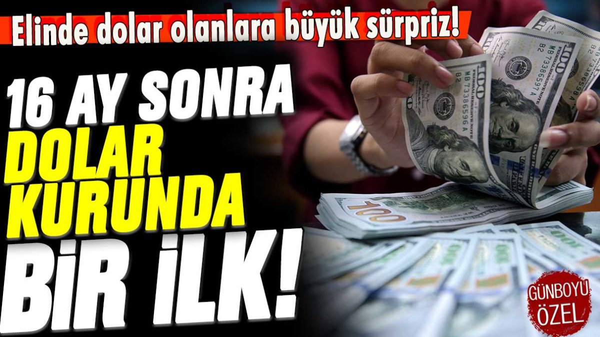 Elinde dolar olanlara büyük sürpriz: 16 ay aradan sonra ilk kez!