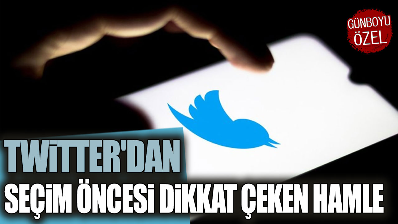 Twitter'dan seçim öncesi dikkat çeken hamle