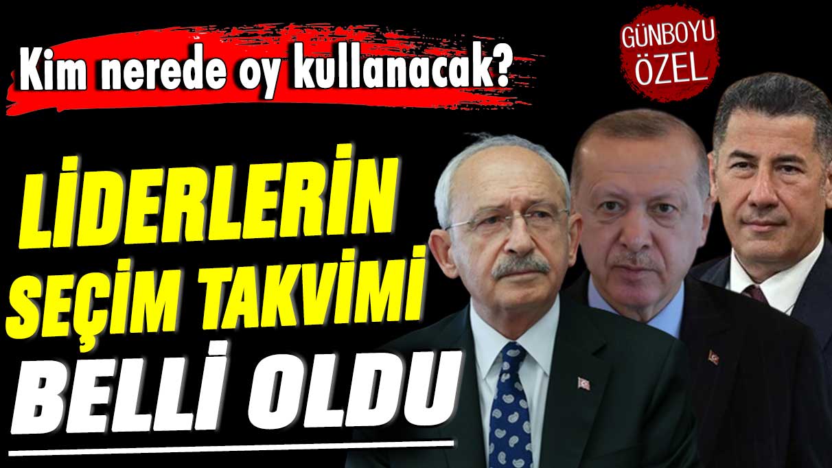 Kim nerede oy kullanacak? Liderlerin seçim takvimi belli oldu