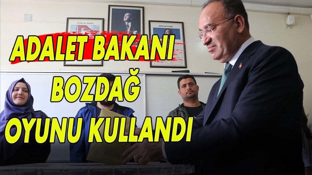 Adalet Bakanı Bozdağ oyunu kullandı