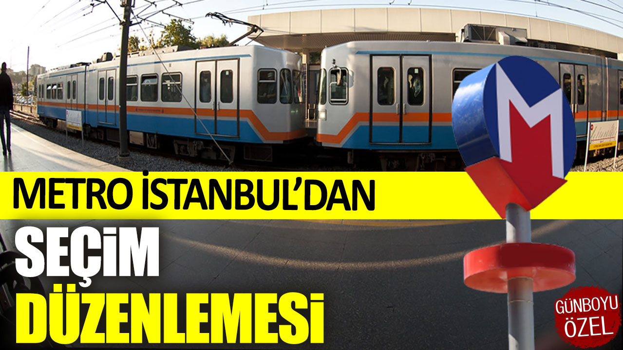 Metro İstanbul'dan seçim düzenlemesi!