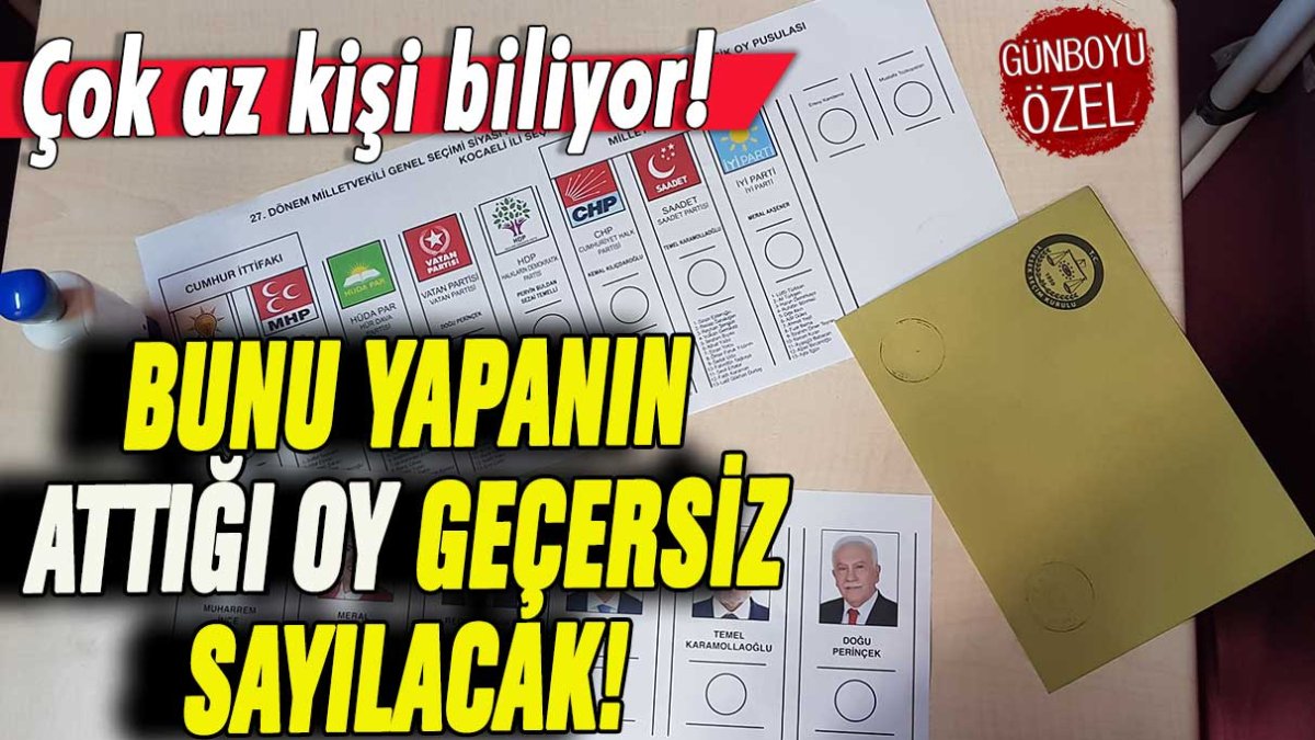 Dikkat! Bunu yaparsanız oyunuz geçersiz sayılacak!