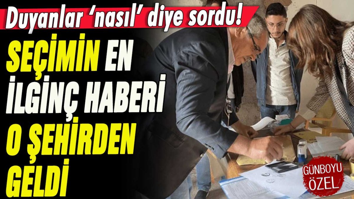 Seçimin en ilginç haberi o şehirden geldi