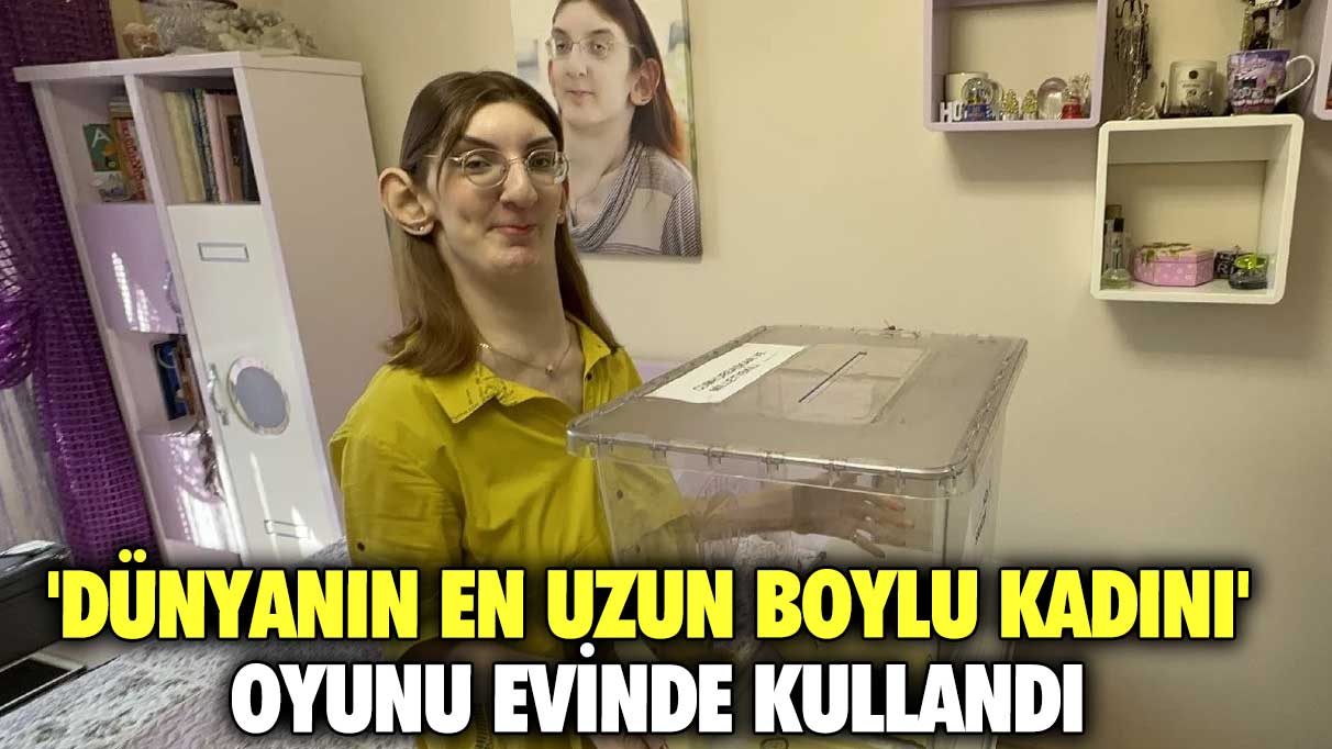 'Dünyanın en uzun boylu kadını' oyunu evinde kullandı