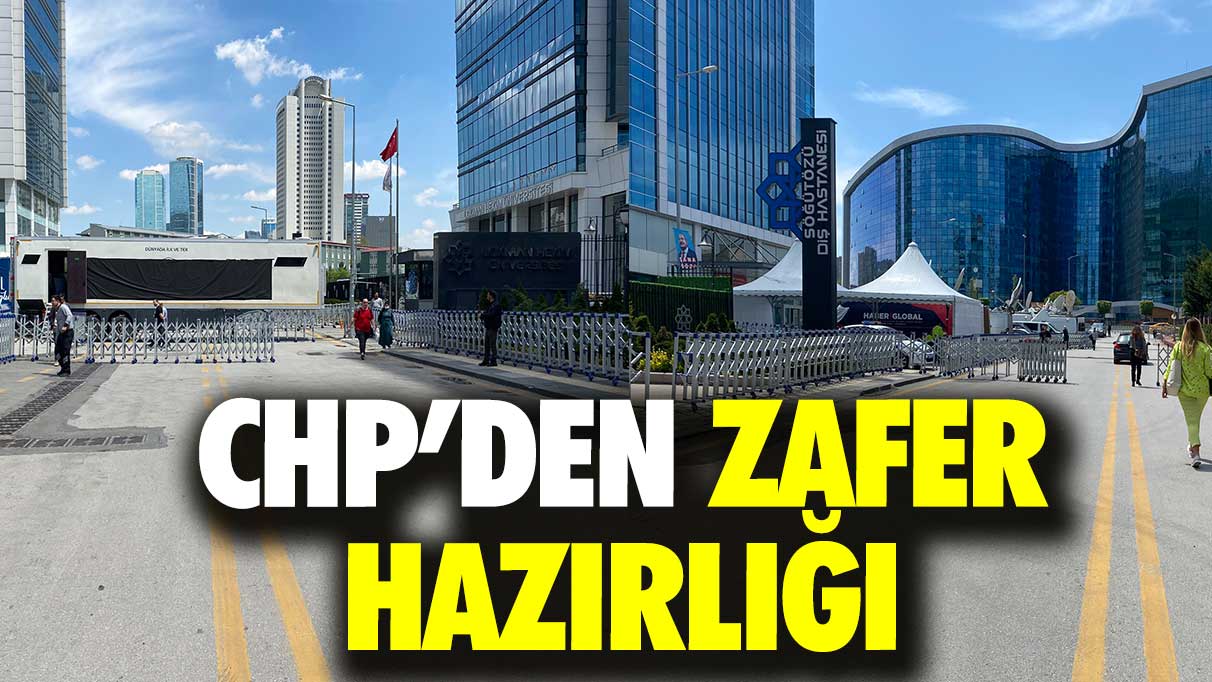 CHP’de zafer hazırlığı