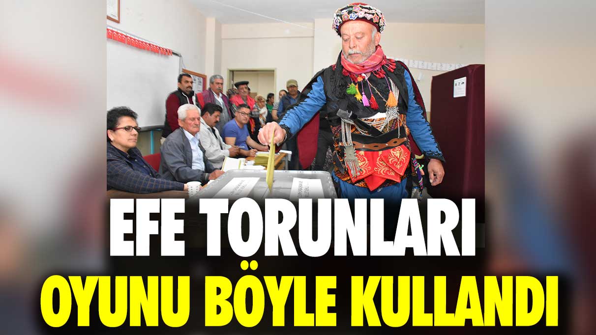 Efe torunları oyunu böyle kullandı