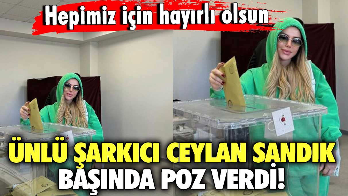 Ünlü şarkıcı Ceylan sandık başında poz verdi! Hepimiz için hayırlı olsun