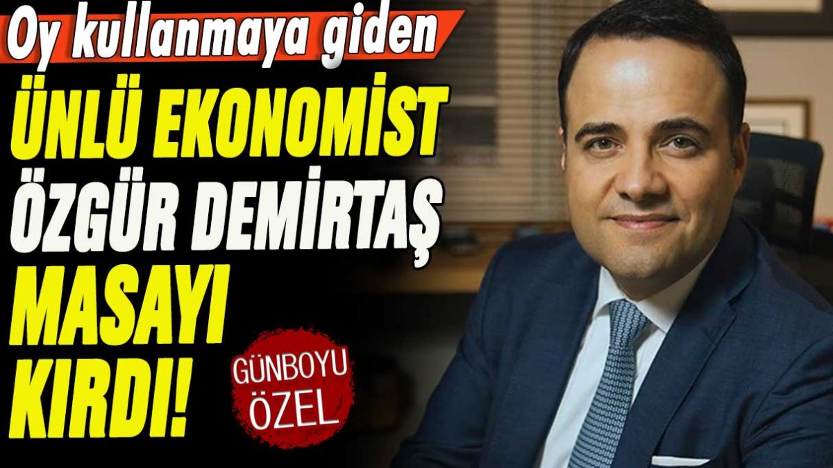 Oy kullanmaya giden ünlü ekonomist Özgür Demirtaş masayı kırdı