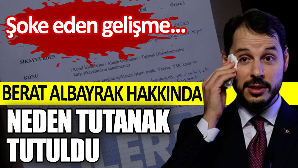 Şoke eden gelişme! Berat Albayrak hakkında neden tutanak tutuldu