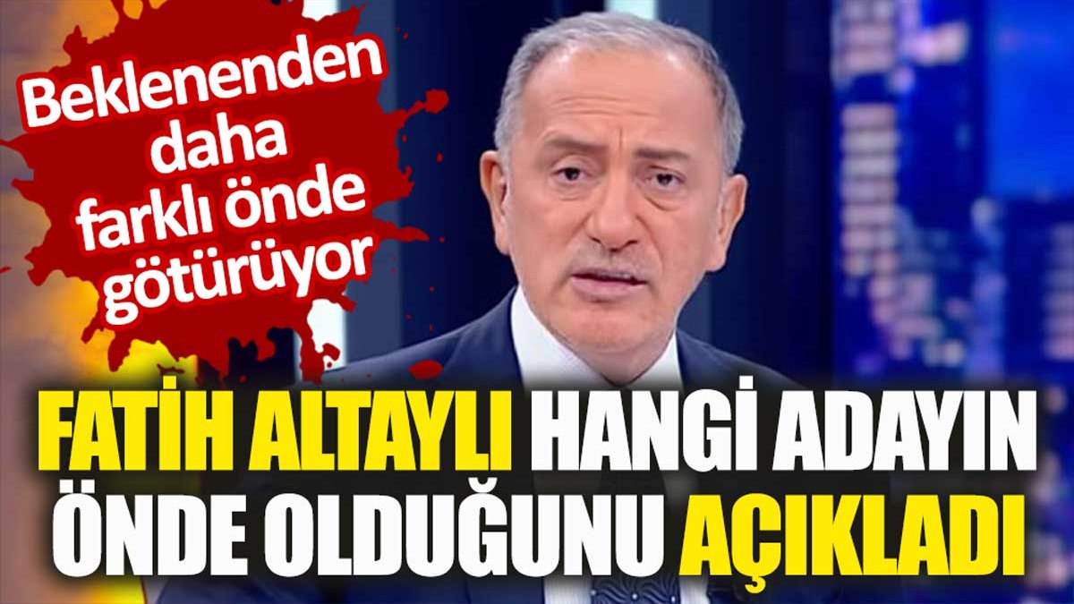 Fatih Altaylı hangi adayın daha çok oy aldığını açıkladı