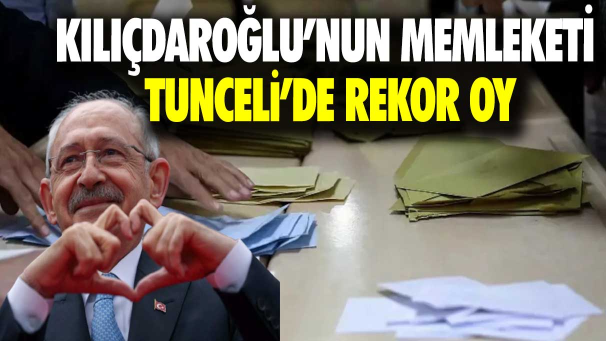 Kılıçdaroğlu’nun memleketi Tunceli’de rekor oy