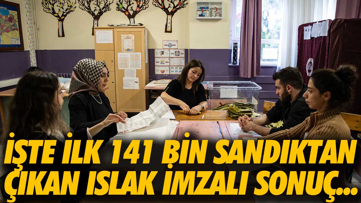 İşte ilk 141 bin sandıktan çıkan sonuçlar