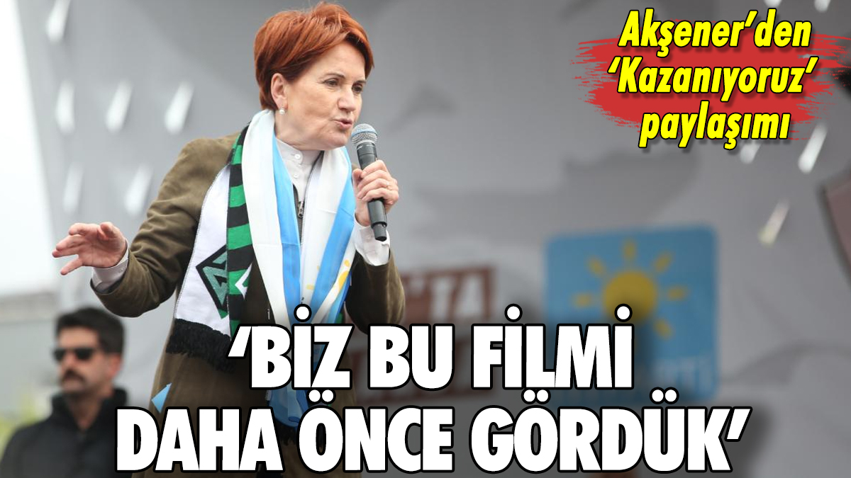 Meral Akşener'den 'Kazanıyoruz' paylaşımı