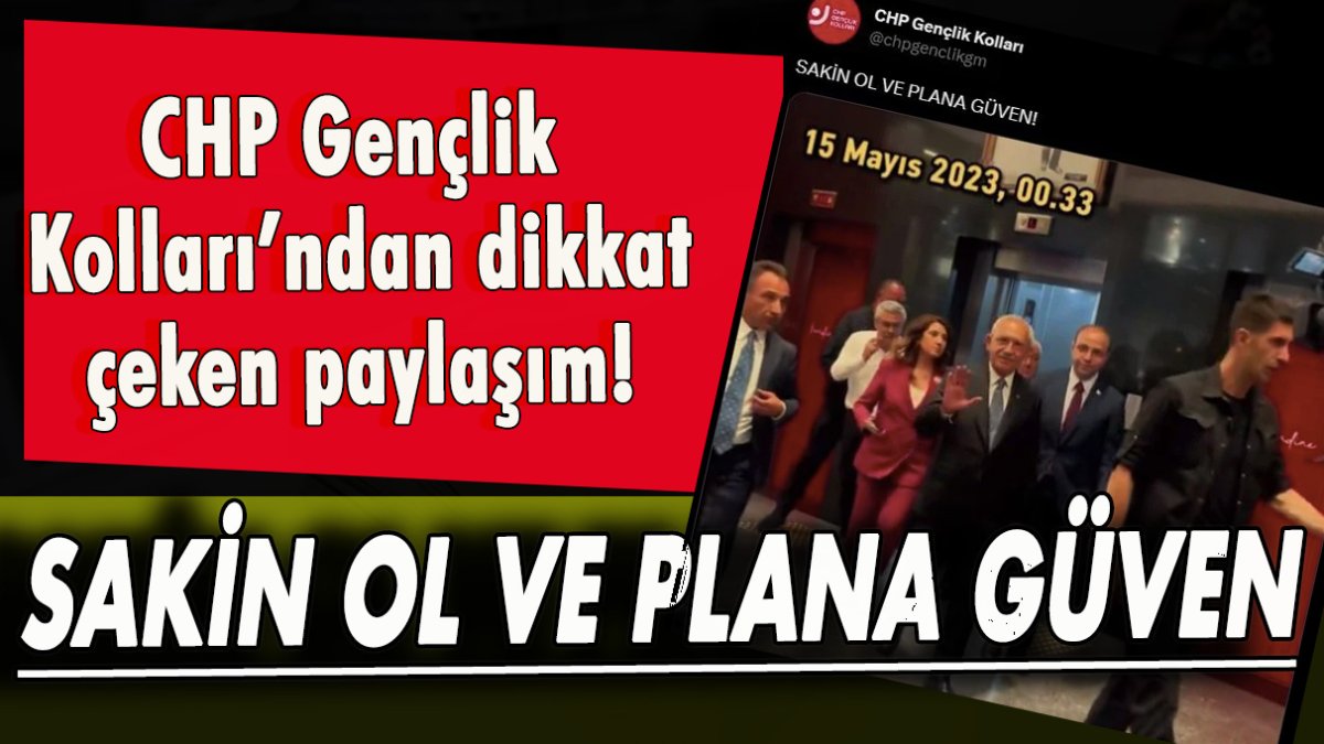 CHP Gençlik Kolları’ndan dikkat çeken paylaşım! 'Sakin ol ve plana güven'