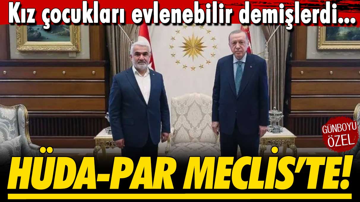 Kız çocukları evlenebilir diyen HÜDA-PAR Meclis’te!