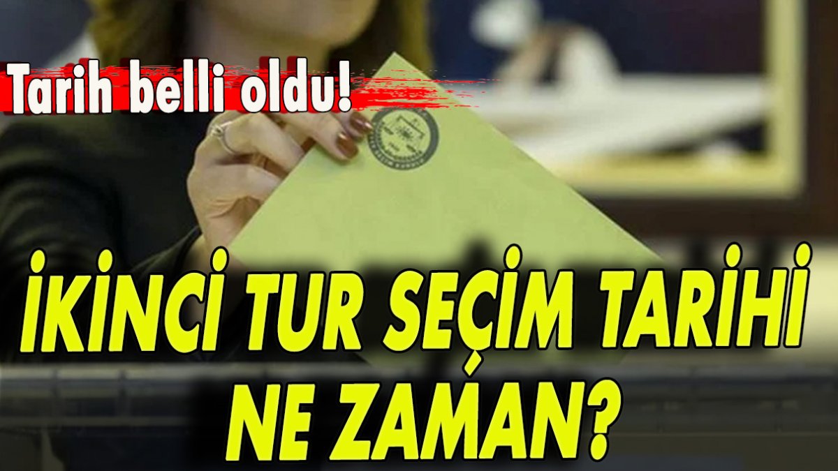 İkinci tur seçim tarihi ne zaman?