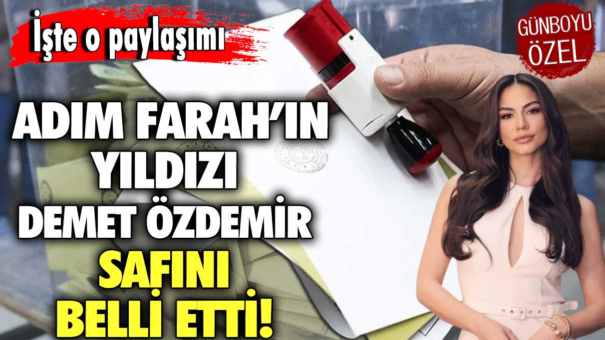 Adım Farah’ın yıldızı Demet Özdemir safını belli etti! İşte o paylaşımı