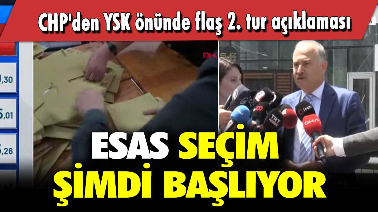 CHP'den YSK önünde flaş 2. tur açıklaması: Esas seçim şimdi başlıyor