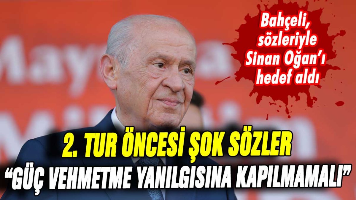 Devlet Bahçeli'den 2. tur öncesi Sinan Oğan'a sert gönderme!