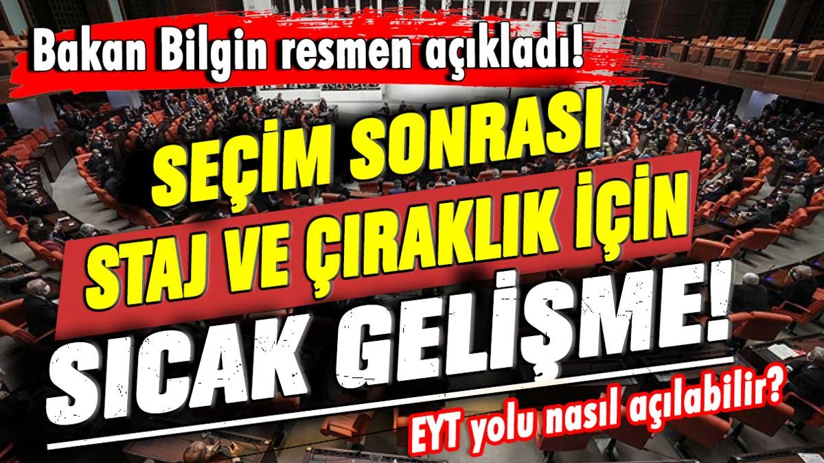 Staj ve çıraklık mağdurları hakkında sıcak gelişme: Seçimlerden sonra EYT'ye dahil olacaklar mı?