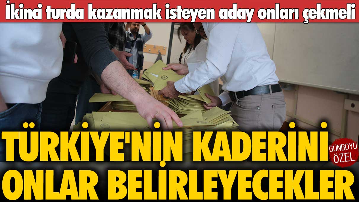 İkinci turda kazanmak isteyen aday onları çekmeli: Türkiye'nin kaderini onlar belirleyecekler