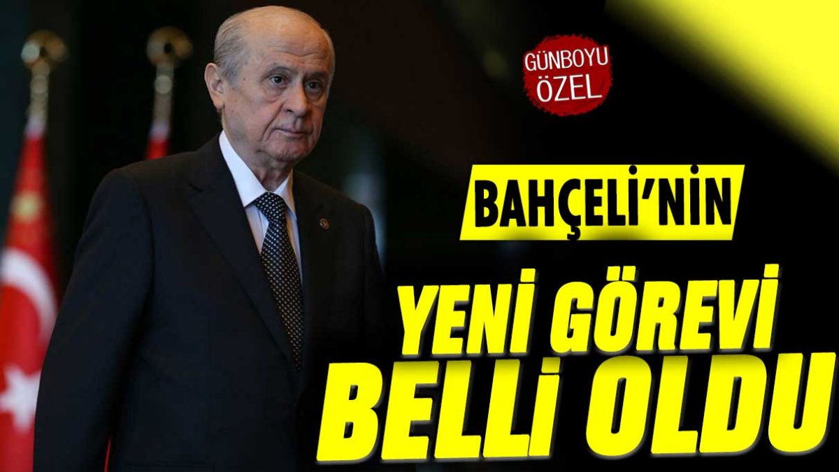 Bahçeli'nin yeni görevi belli oldu