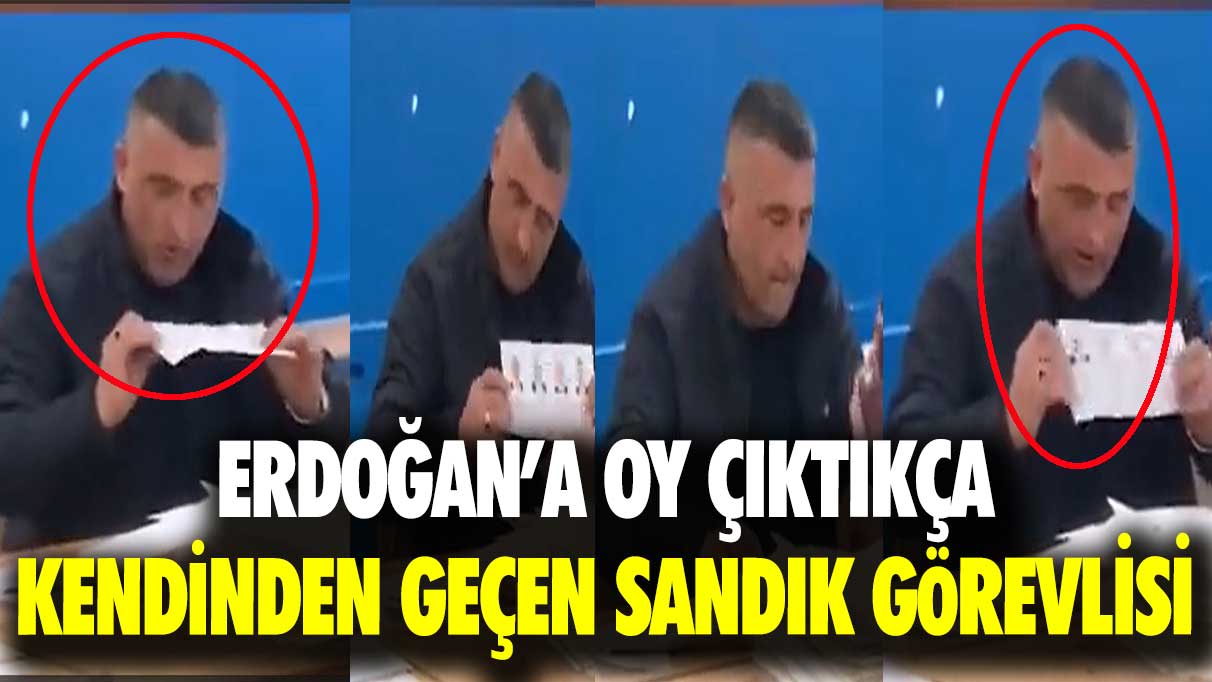 Erdoğan’a oy çıktıkça kendinden geçen sandık görevlisi