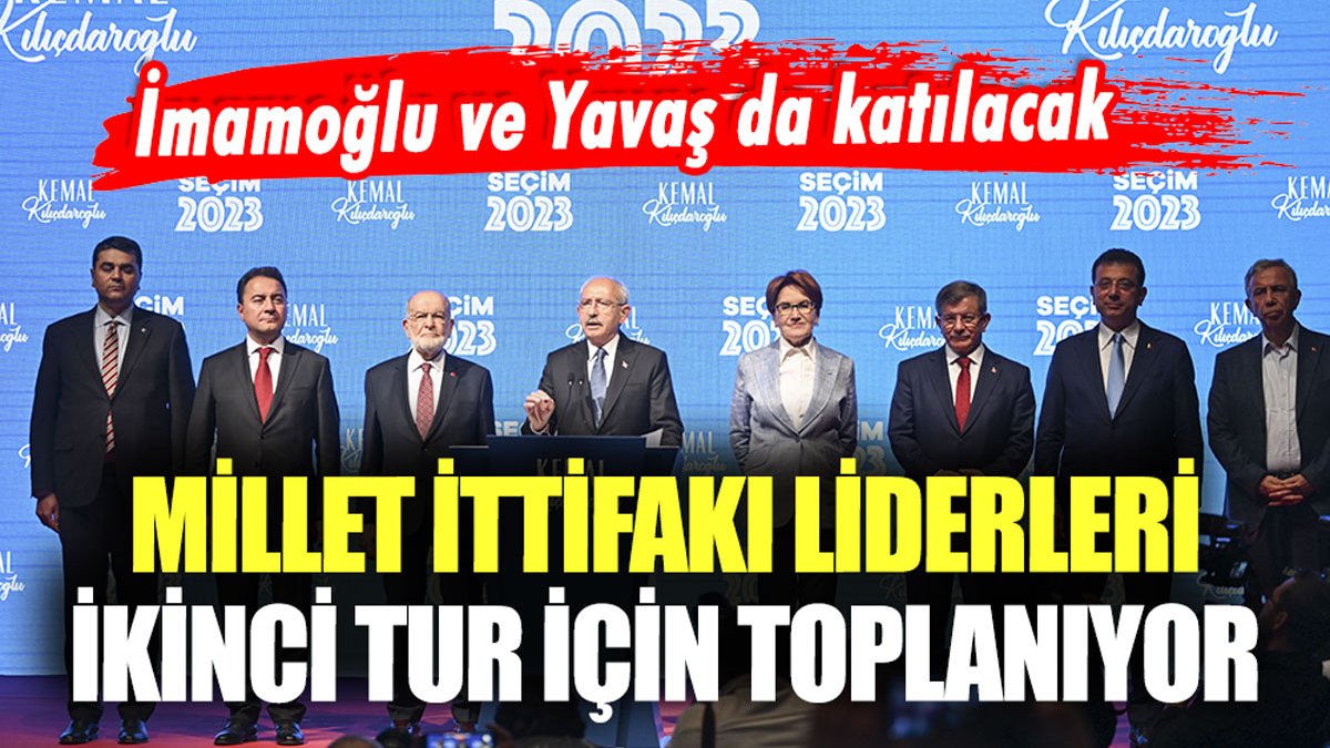 Millet İttifakı liderleri 2. tur için toplanıyor