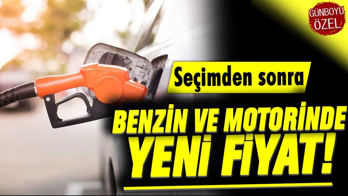 Seçim sonrası akaryakıt fiyatları ne oldu? İşte yeni benzin ve motorin fiyatı