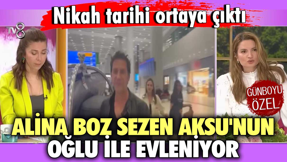 Alina Boz, Sezen Aksu'nun oğlu ile evleniyor! Nikah tarihi ortaya çıktı