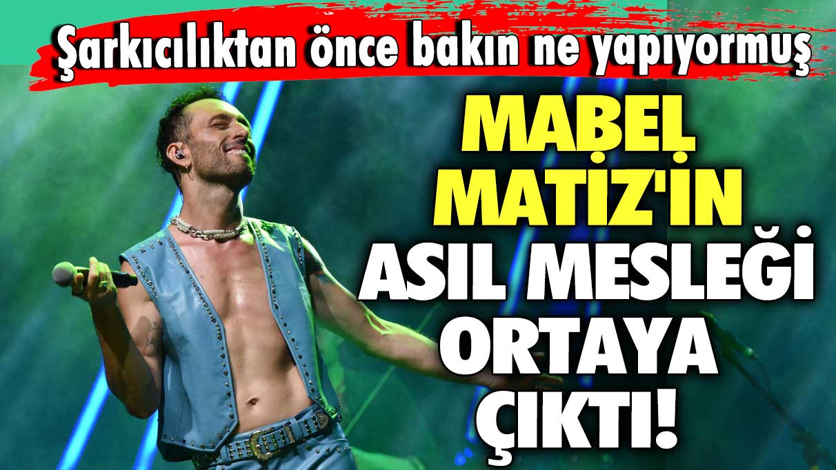 Mabel Matiz'in asıl mesleği ortaya çıktı! Şarkıcılıktan önce bakın ne yapıyormuş