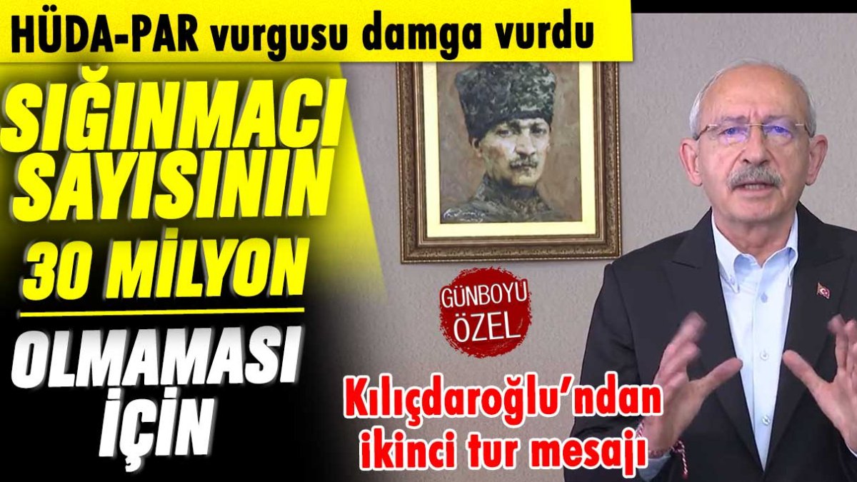 Kılıçdaroğlu'ndan çok sert 2. tur mesajı: Sığınmacı sayısının 30 milyon olmaması için