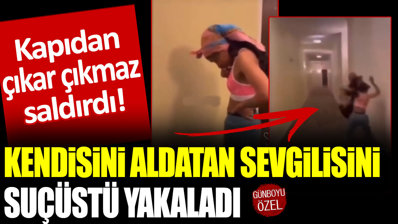 Kapıdan çıkar çıkmaz saldırdı: Kendisini aldatan sevgilisini suçüstü yakaladı!