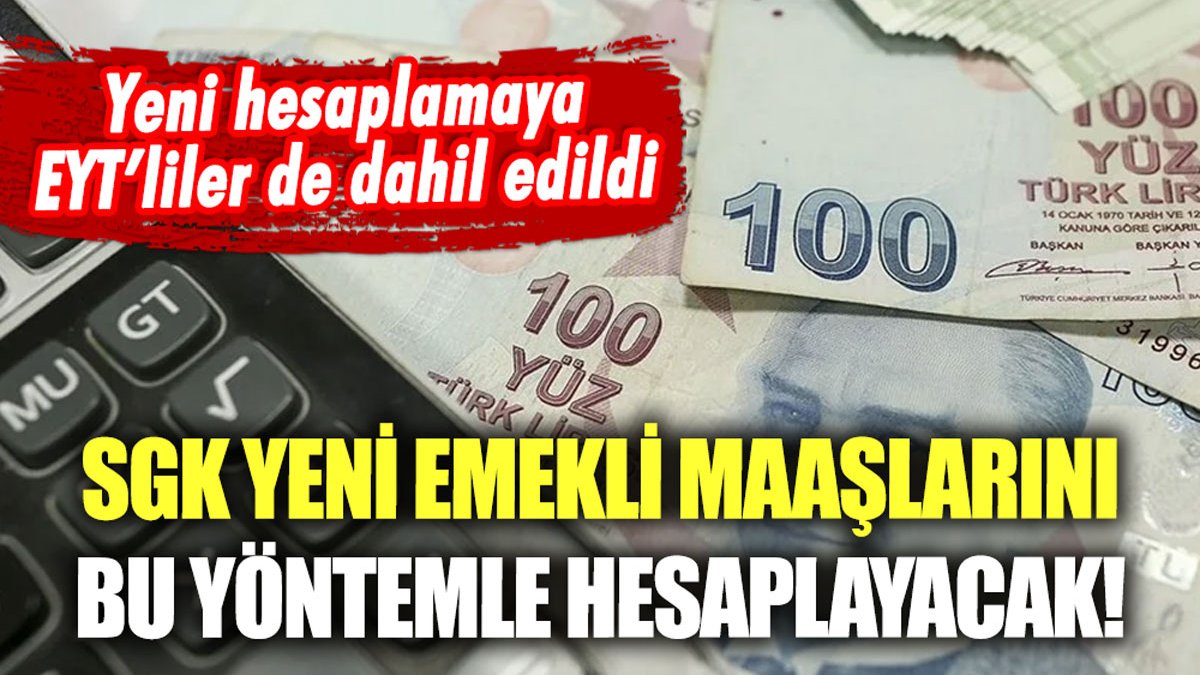 Emekli maaşları artık böyle hesaplanacak! Yeni sisteme EYT'liler de dahil edildi