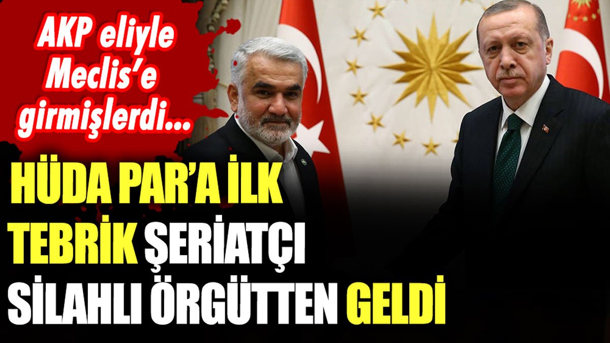 AKP listeleriyle meclise giren Hüda Par'a ilk tebrik şeriatçı örgütten geldi