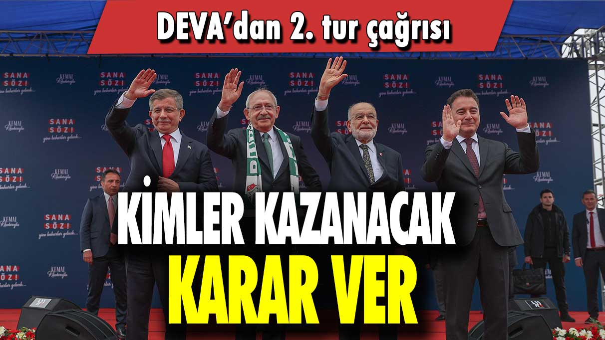 DEVA’dan 2. tur çağrısı: Kimler kazanacak karar ver