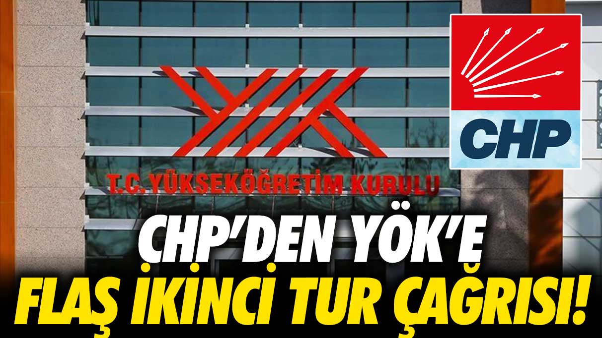 CHP’den YÖK’e ikinci tur çağrısı!