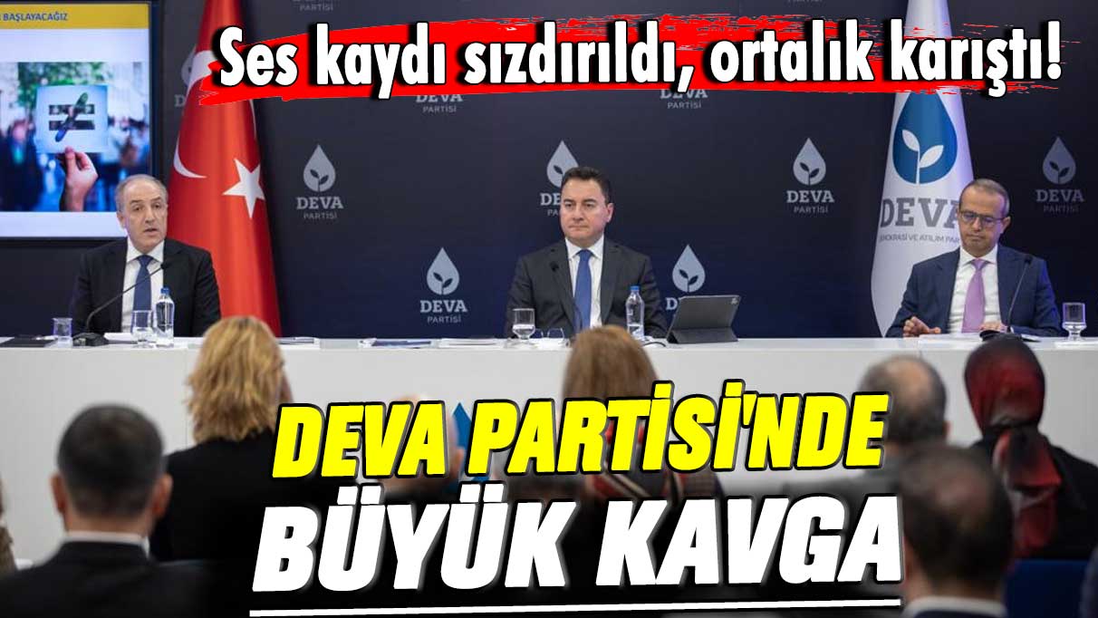 Ses kaydı sızdırıldı, ortalık karıştı! DEVA Partisi'nde büyük kavga