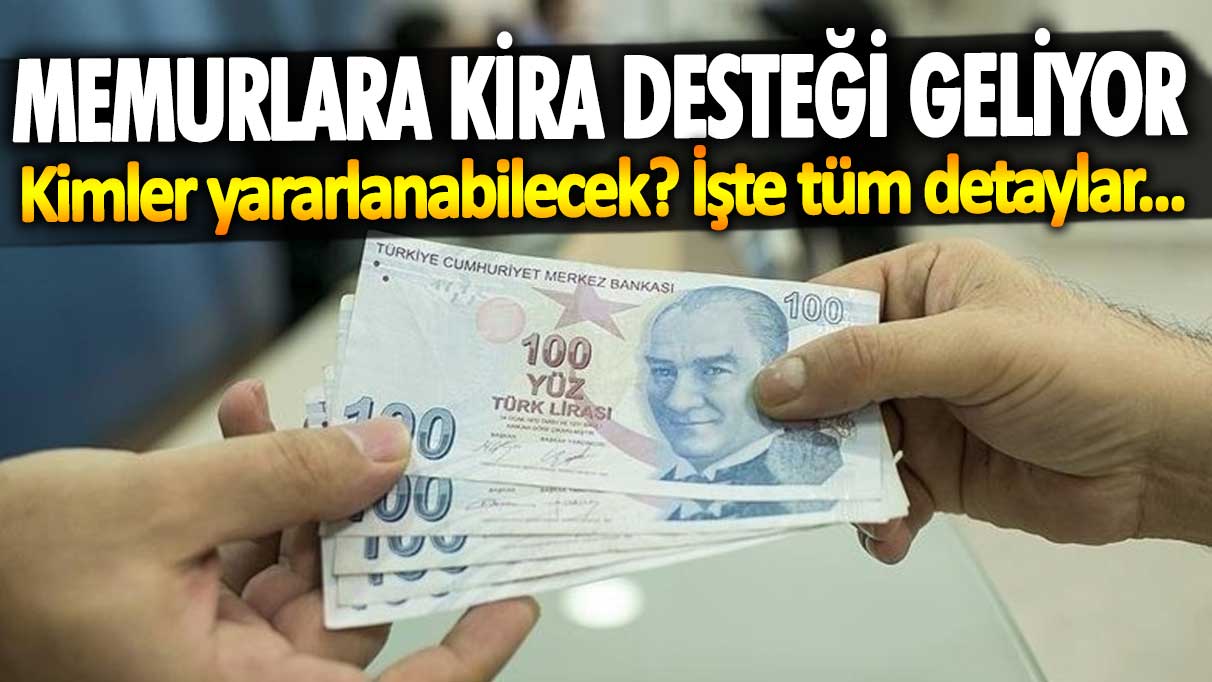 Milyonlarca memura kira desteği geliyor! Kimler yararlanabilecek? İşte tüm detaylar…